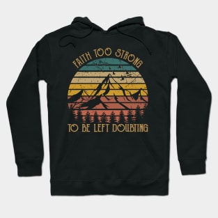 Faith Too Strong To Be Left Doubting Cactus Cowboy Mountains Desert Hoodie